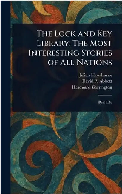 The Lock and Key Library: The Most Interesting Stories of All Nations by Julian Hawthorne