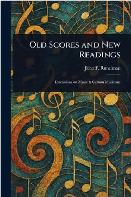 Old Scores and New Readings by John F. Runciman