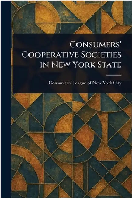 Consumers' Cooperative Societies in New York State by Consumers' League of New York City