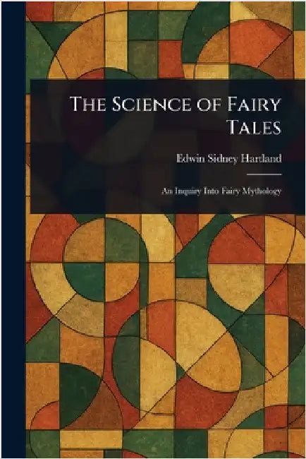 The Science of Fairy Tales by Edwin Sidney Hartland