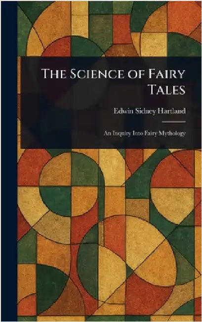The Science of Fairy Tales by Edwin Sidney Hartland