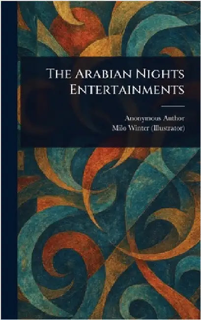 The Arabian Nights Entertainments by Anonymous