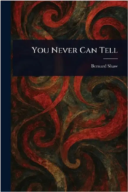 You Never Can Tell by Bernard Shaw