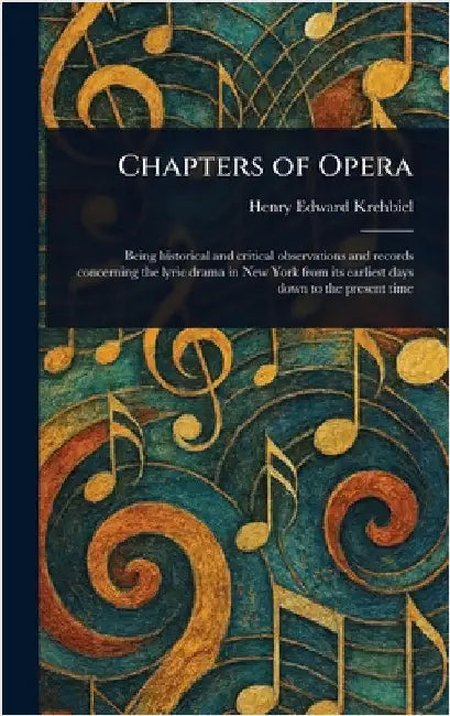 Chapters of Opera by Henry Edward Krehbiel