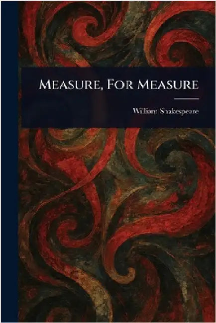 Measure, For Measure by William Shakespeare