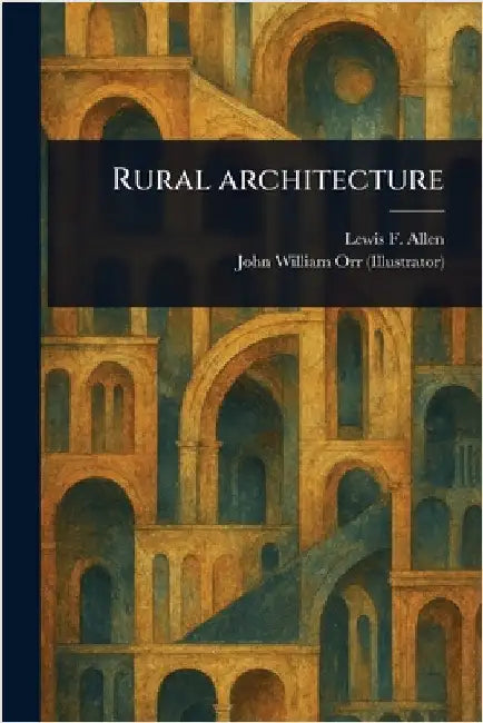 Rural Architecture by Lewis F. (Lewis Falley) Allen