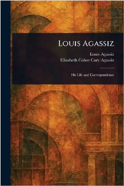 Louis Agassiz by Louis Agassiz