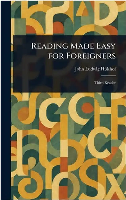 Reading Made Easy for Foreigners by John Ludwig Hülshof