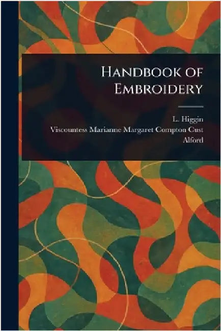 Handbook of Embroidery by L. Higgin
