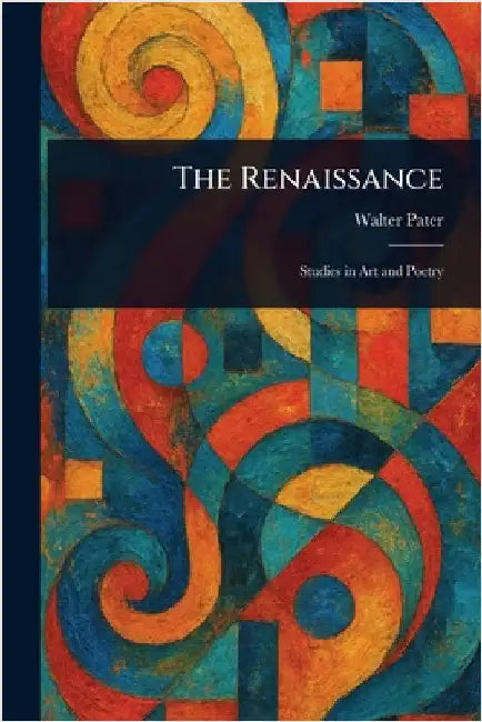 The Renaissance by Walter Pater