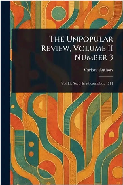 The Unpopular Review, Volume II Number 3 by Various