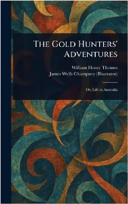 The Gold Hunters' Adventures by William Henry Thomes