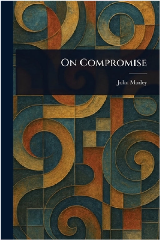 On Compromise by John Morley