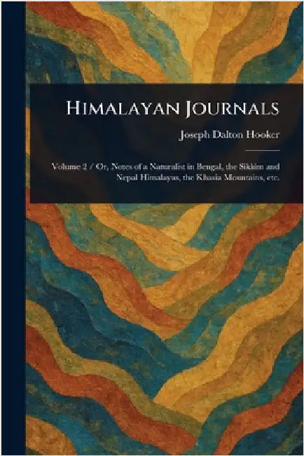 Himalayan Journals by Joseph Dalton Hooker