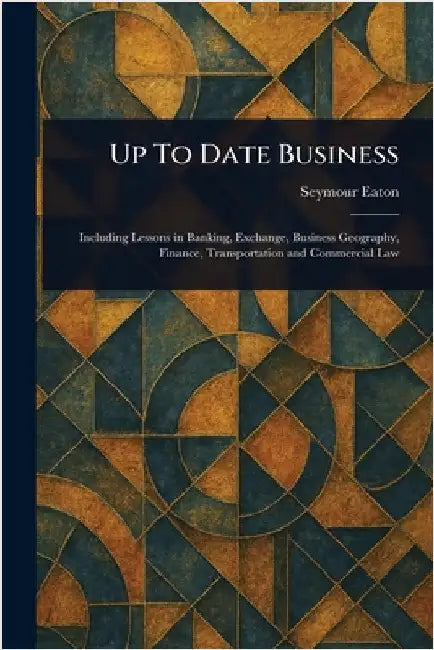 Up To Date Business by Seymour Eaton