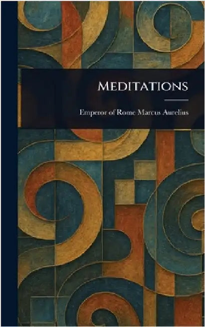 Meditations by Emperor Of Rome Marcus Aurelius