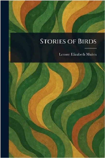 Stories of Birds by Lenore Elizabeth Mulets