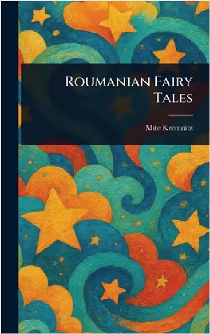 Roumanian Fairy Tales by Mite Kremnitz