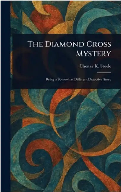 The Diamond Cross Mystery by Chester K. Steele