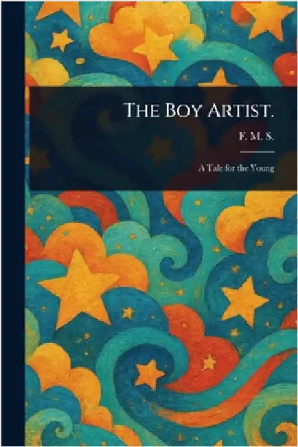The Boy Artist. by F. M. S