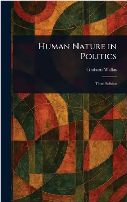 Human Nature in Politics by Graham Wallas