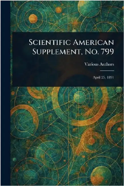 Scientific American Supplement, No. 799 by Various