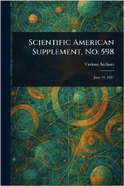 Scientific American Supplement, No. 598 by Various
