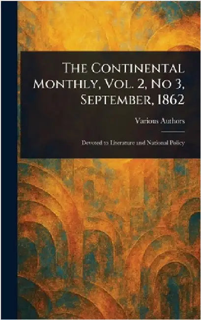 The Continental Monthly, Vol. 2, No 3, September, 1862 by Various