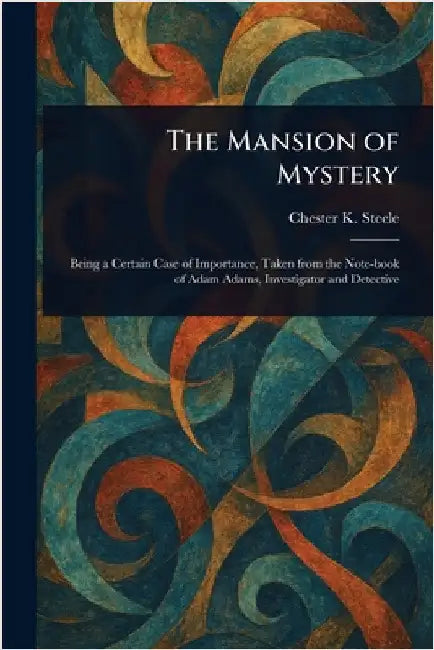 The Mansion of Mystery by Chester K. Steele