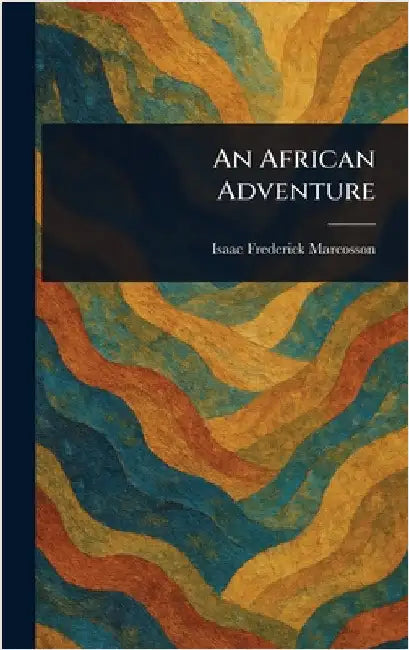 An African Adventure by Isaac Frederick Marcosson