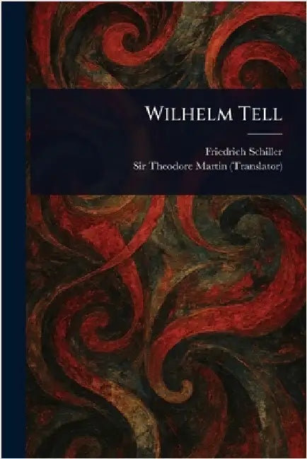 Wilhelm Tell by Friedrich Schiller