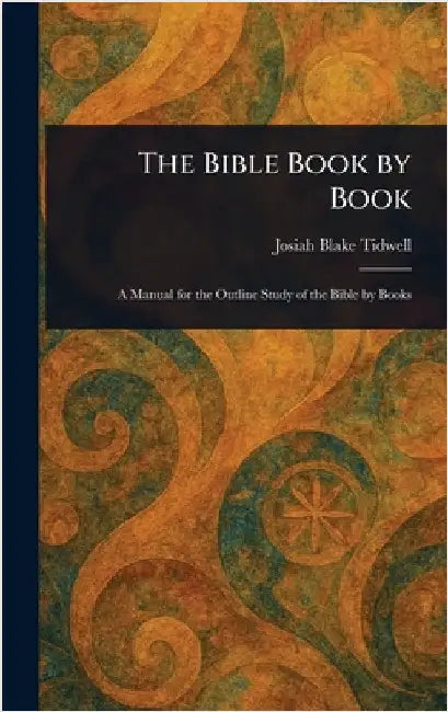 The Bible Book by Book by Josiah Blake Tidwell