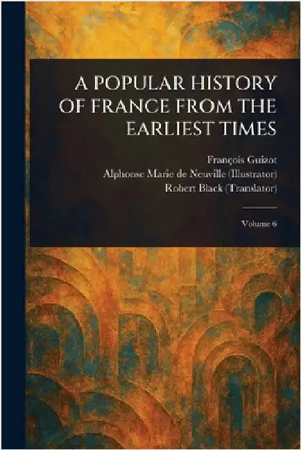 A Popular History of France from the Earliest Times by François Guizot