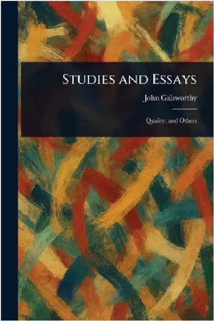Studies and Essays by John Galsworthy