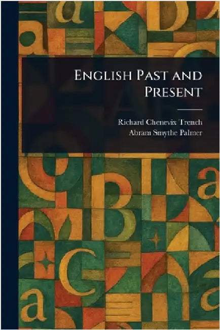 English Past and Present by Richard Chenevix Trench