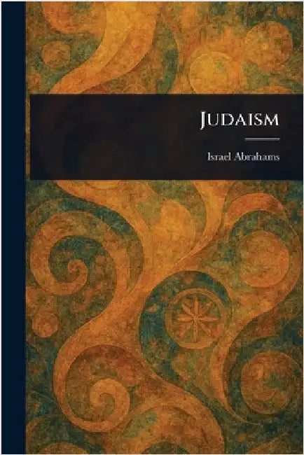 Judaism by Israel Abrahams