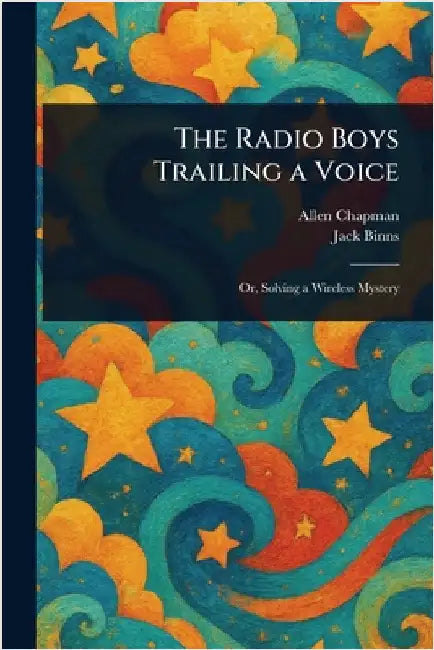 The Radio Boys Trailing a Voice by Allen Chapman