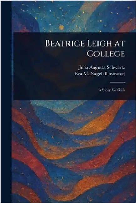 Beatrice Leigh at College by Julia Augusta Schwartz