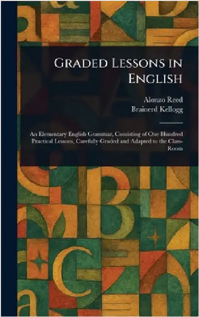 Graded Lessons in English by Alonzo Reed