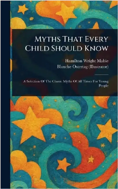 Myths That Every Child Should Know by Hamilton Wright Mabie