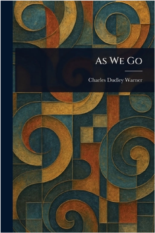 As We Go by Charles Dudley Warner