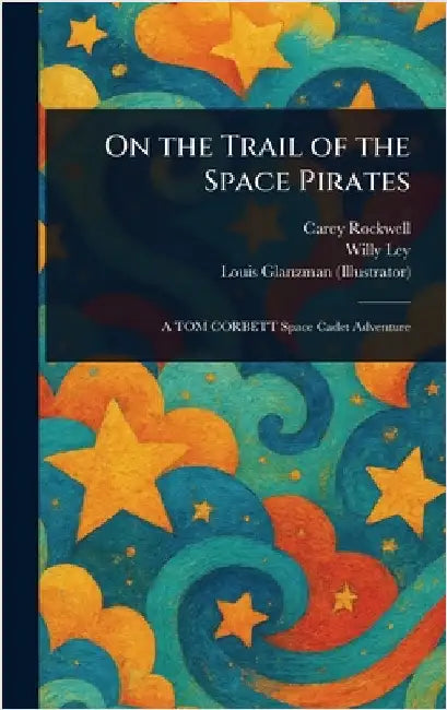On the Trail of the Space Pirates by Carey Rockwell