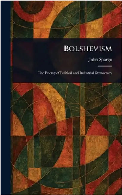 Bolshevism by John Spargo