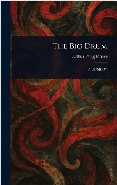 The Big Drum by Arthur Wing Pinero