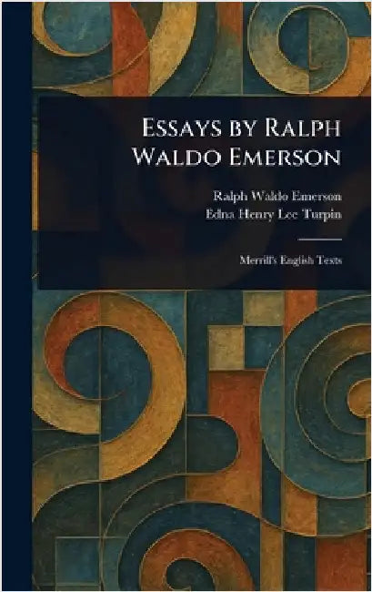 Essays by Ralph Waldo Emerson by Ralph Waldo Emerson
