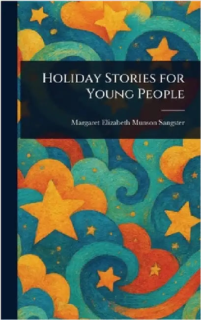 Holiday Stories for Young People by Margaret Elizabeth Munson Sangster