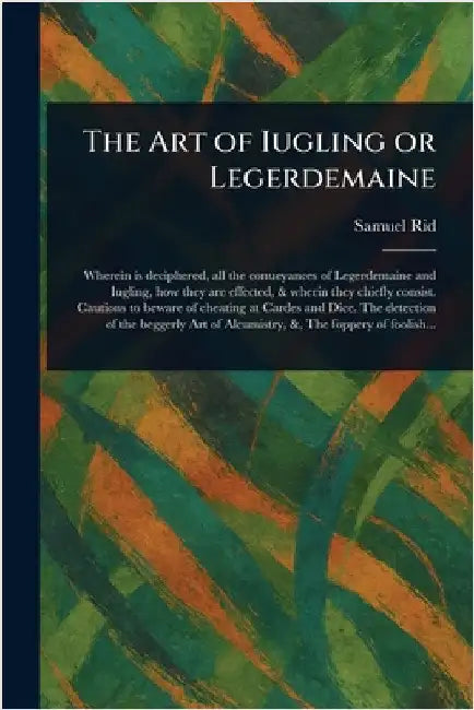 The Art of Iugling or Legerdemaine by Samuel Rid
