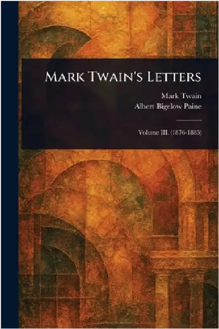 Mark Twain's Letters by Mark Twain