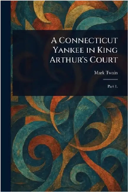A Connecticut Yankee in King Arthur's Court by Mark Twain
