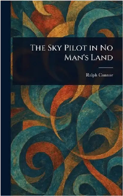 The Sky Pilot in No Man's Land by Ralph Connor